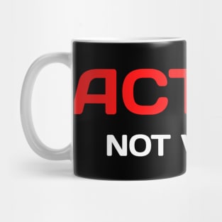 Action, Not Words Mug